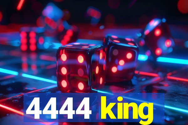 4444 king